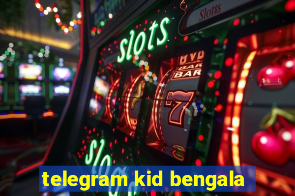 telegram kid bengala